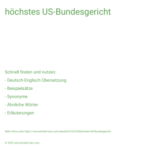 Wie schreibt man höchstes US-Bundesgericht? Bedeutung, Synonym, Antonym & Zitate.