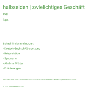 Wie schreibt man halbseiden | zwielichtiges Geschäft? Bedeutung, Synonym, Antonym & Zitate.