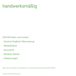 Wie schreibt man handwerksmäßig? Bedeutung, Synonym, Antonym & Zitate.
