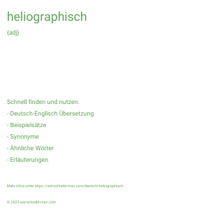 Wie schreibt man heliographisch? Bedeutung, Synonym, Antonym & Zitate.