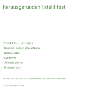 Wie schreibt man herausgefunden | stellt fest? Bedeutung, Synonym, Antonym & Zitate.