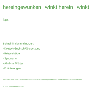 Wie schreibt man hereingewunken | winkt herein | winkte herein? Bedeutung, Synonym, Antonym & Zitate.