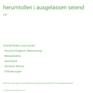 Wie schreibt man herumtollen | ausgelassen seiend? Bedeutung, Synonym, Antonym & Zitate.