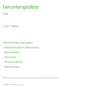 Wie schreibt man herunterspülbar? Bedeutung, Synonym, Antonym & Zitate.