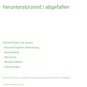 Wie schreibt man herunterstürzend | abgefallen? Bedeutung, Synonym, Antonym & Zitate.