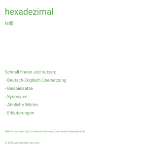 Wie schreibt man hexadezimal? Bedeutung, Synonym, Antonym & Zitate.