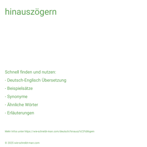 Wie schreibt man hinauszögern? Bedeutung, Synonym, Antonym & Zitate.