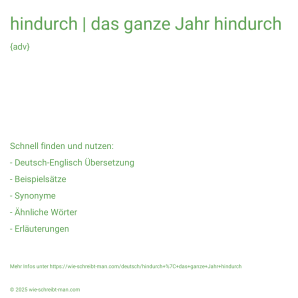Wie schreibt man hindurch | das ganze Jahr hindurch? Bedeutung, Synonym, Antonym & Zitate.