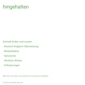 Wie schreibt man hingehalten? Bedeutung, Synonym, Antonym & Zitate.