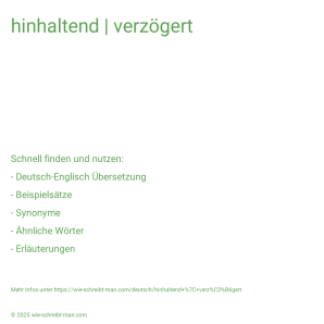 Wie schreibt man hinhaltend | verzögert? Bedeutung, Synonym, Antonym & Zitate.