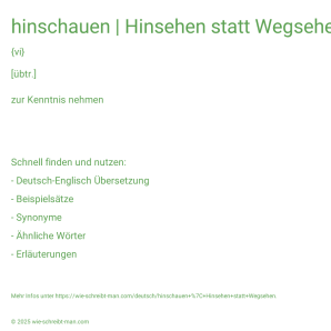 Wie schreibt man hinschauen | Hinsehen statt Wegsehen.? Bedeutung, Synonym, Antonym & Zitate.
