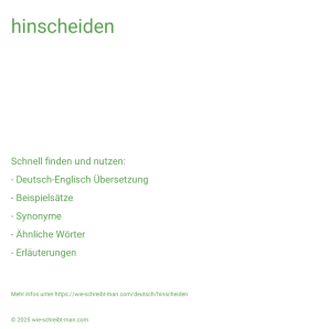 Wie schreibt man hinscheiden? Bedeutung, Synonym, Antonym & Zitate.