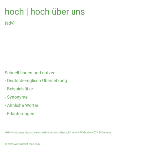 Wie schreibt man hoch | hoch über uns? Bedeutung, Synonym, Antonym & Zitate.