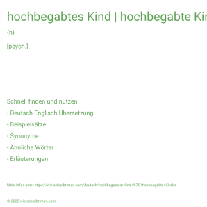 Wie schreibt man hochbegabtes Kind | hochbegabte Kinder? Bedeutung, Synonym, Antonym & Zitate.