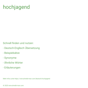 Wie schreibt man hochjagend? Bedeutung, Synonym, Antonym & Zitate.