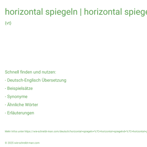 Wie schreibt man horizontal spiegeln | horizontal spiegelnd | horizontal gespiegelt? Bedeutung, Synonym, Antonym & Zitate.