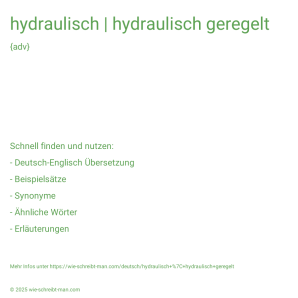 Wie schreibt man hydraulisch | hydraulisch geregelt? Bedeutung, Synonym, Antonym & Zitate.