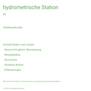 Wie schreibt man hydrometrische Station? Bedeutung, Synonym, Antonym & Zitate.