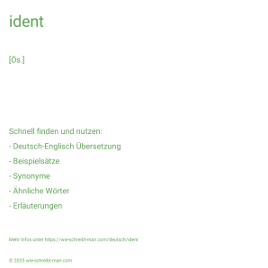 Wie schreibt man ident? Bedeutung, Synonym, Antonym & Zitate.