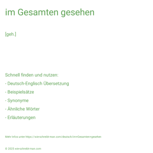 Wie schreibt man im Gesamten gesehen? Bedeutung, Synonym, Antonym & Zitate.