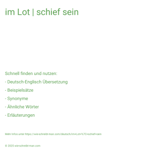 Wie schreibt man im Lot | schief sein? Bedeutung, Synonym, Antonym & Zitate.