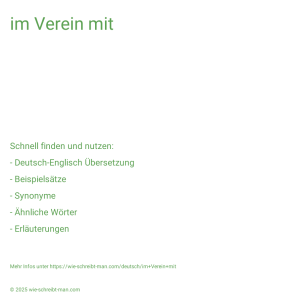 Wie schreibt man im Verein mit? Bedeutung, Synonym, Antonym & Zitate.