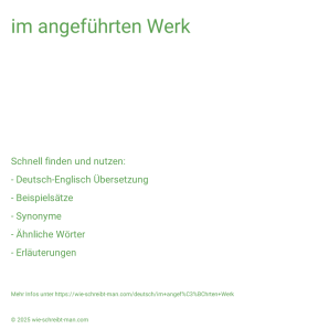 Wie schreibt man im angeführten Werk? Bedeutung, Synonym, Antonym & Zitate.