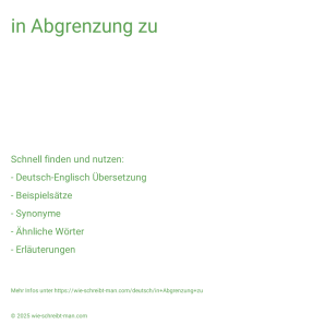 Wie schreibt man in Abgrenzung zu? Bedeutung, Synonym, Antonym & Zitate.