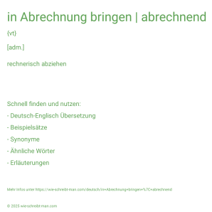 Wie schreibt man in Abrechnung bringen | abrechnend? Bedeutung, Synonym, Antonym & Zitate.