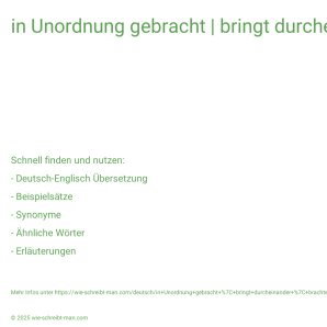 Wie schreibt man in Unordnung gebracht | bringt durcheinander | brachte durcheinander | zerzaustes Haar? Bedeutung, Synonym, Antonym & Zitate.