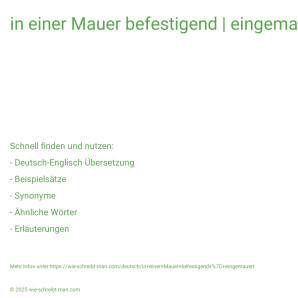 Wie schreibt man in einer Mauer befestigend | eingemauert? Bedeutung, Synonym, Antonym & Zitate.