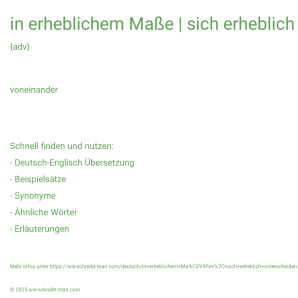 Wie schreibt man in erheblichem Maße | sich erheblich unterscheiden? Bedeutung, Synonym, Antonym & Zitate.