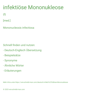 Wie schreibt man infektiöse Mononukleose? Bedeutung, Synonym, Antonym & Zitate.
