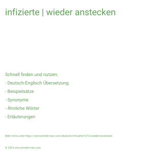 Wie schreibt man infizierte | wieder anstecken? Bedeutung, Synonym, Antonym & Zitate.
