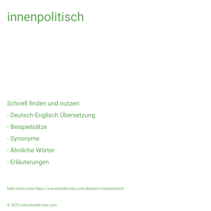 Wie schreibt man innenpolitisch? Bedeutung, Synonym, Antonym & Zitate.
