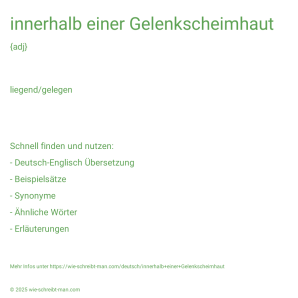 Wie schreibt man innerhalb einer Gelenkscheimhaut? Bedeutung, Synonym, Antonym & Zitate.