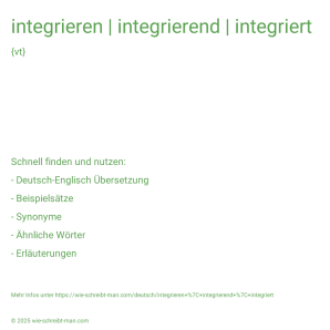 Wie schreibt man integrieren | integrierend | integriert? Bedeutung, Synonym, Antonym & Zitate.