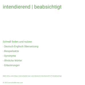 Wie schreibt man intendierend | beabsichtigt? Bedeutung, Synonym, Antonym & Zitate.