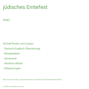 Wie schreibt man jüdisches Erntefest? Bedeutung, Synonym, Antonym & Zitate.