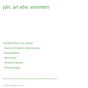 Wie schreibt man jdn. an etw. erinnern? Bedeutung, Synonym, Antonym & Zitate.