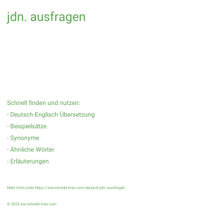 Wie schreibt man jdn. ausfragen? Bedeutung, Synonym, Antonym & Zitate.