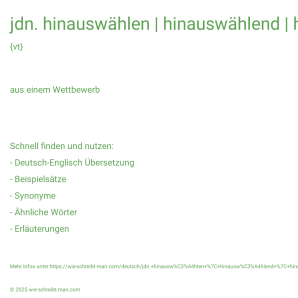 Wie schreibt man jdn. hinauswählen | hinauswählend | hinausgewählt? Bedeutung, Synonym, Antonym & Zitate.