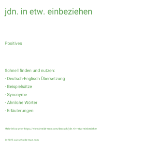 Wie schreibt man jdn. in etw. einbeziehen? Bedeutung, Synonym, Antonym & Zitate.