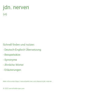 Wie schreibt man jdn. nerven? Bedeutung, Synonym, Antonym & Zitate.