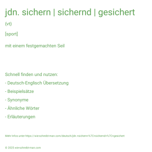 Wie schreibt man jdn. sichern | sichernd | gesichert? Bedeutung, Synonym, Antonym & Zitate.