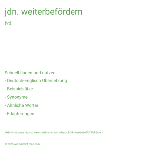 Wie schreibt man jdn. weiterbefördern? Bedeutung, Synonym, Antonym & Zitate.