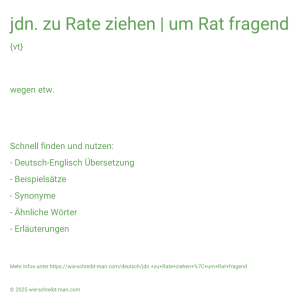 Wie schreibt man jdn. zu Rate ziehen | um Rat fragend? Bedeutung, Synonym, Antonym & Zitate.