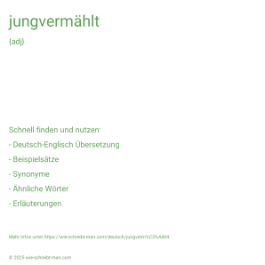 Wie schreibt man jungvermählt? Bedeutung, Synonym, Antonym & Zitate.