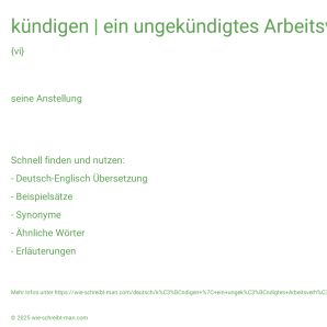Wie schreibt man kündigen | ein ungekündigtes Arbeitsverhältnis haben? Bedeutung, Synonym, Antonym & Zitate.