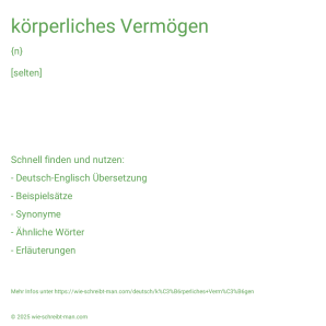 Wie schreibt man körperliches Vermögen? Bedeutung, Synonym, Antonym & Zitate.